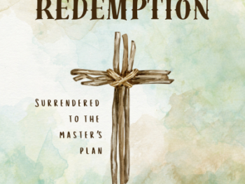 Surrendered to the Master's Plan for our redemption