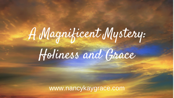 A Magnificent Mystery: Holiness and Grace