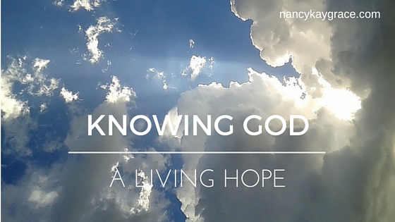 Knowing God: A Living Hope