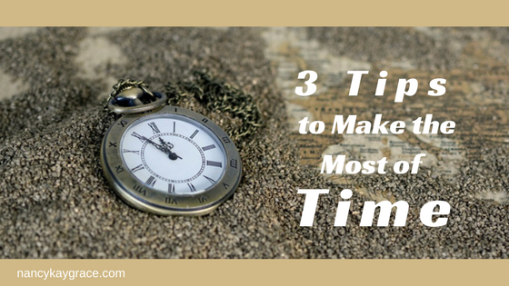 3 Tips to Make the Most of Time