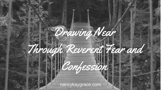 Drawing Near Through Reverent Fear and Confession