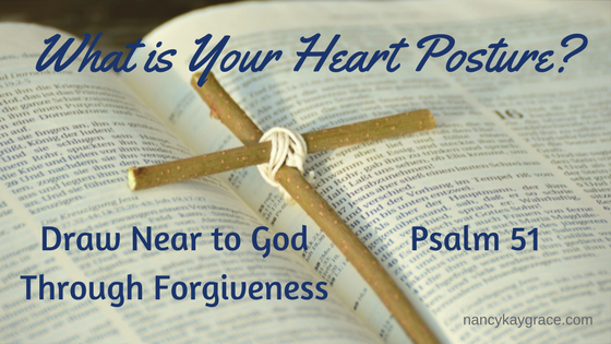 What is Your Heart Posture? Draw Near to God Through Forgiveness