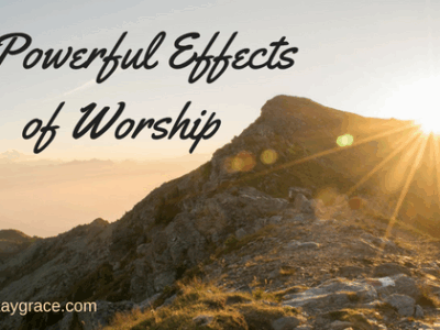 5 Powerful Effects of Worship