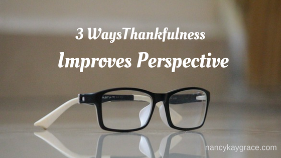 Three Ways Thankfulness Improves Perspective