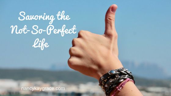 Savoring the Not-S-Perfect Life
