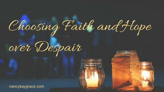 Choosing Faith and Hope over Despair