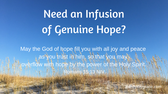 Need an Infusion of Genuine Hope?