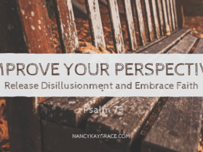 Improve Your Perspective: Release Disillusionment and Embrace Faith