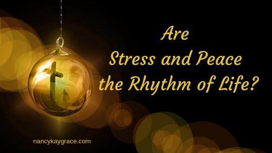 Stress and Peace the Rhythm of Life
