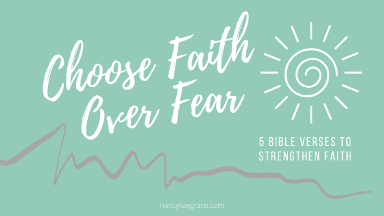 Choose Faith Over Fear