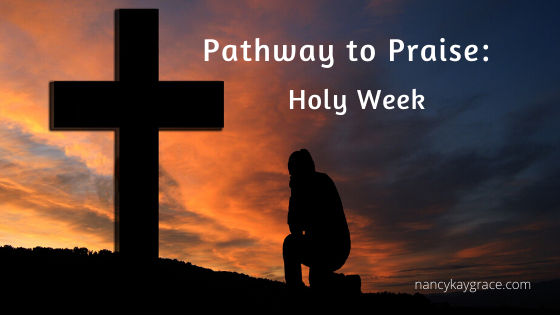 Pathway to Praise Holy Week