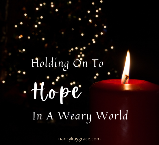 Holding on to hope in a weary world
