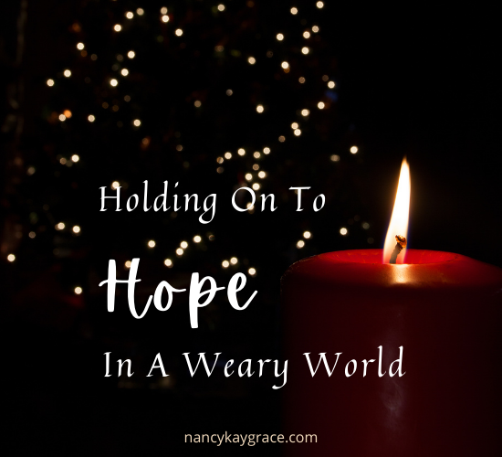 Holding On To Hope in a Weary World