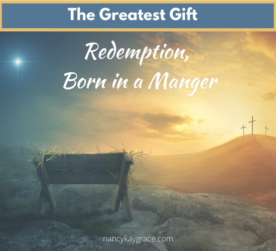 The Greatest Gift: Redemption, Born in the Manger