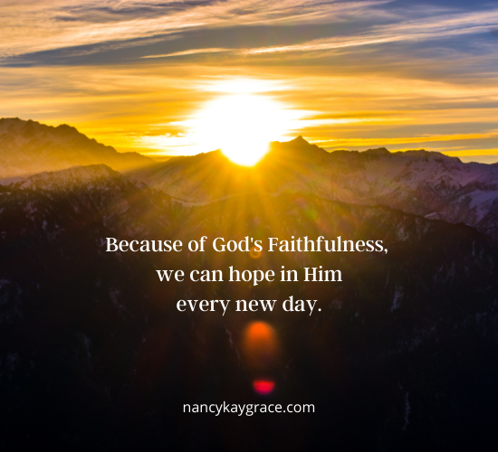 Because of God's faithfulness we have hope