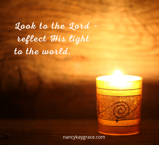 Look to the Lord, reflect his light