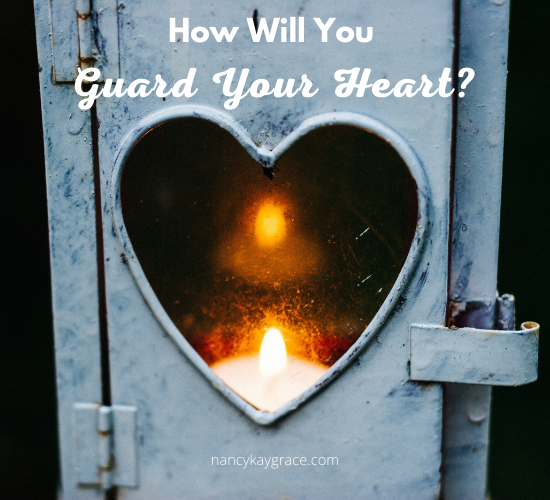 How will you guard your heart?