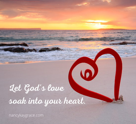 Let God's love soak into your heart.