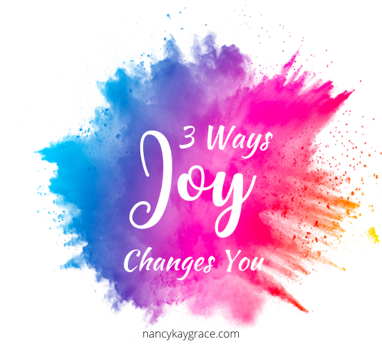 Three Ways Joy Changes You