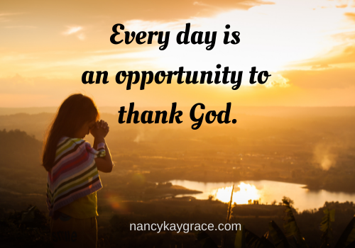 Every day is an opportunity to thank God