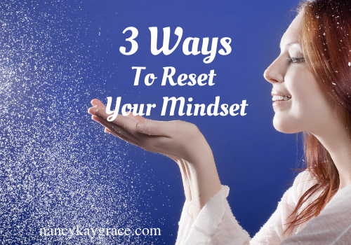 Three Ways to Reset Your Mindset