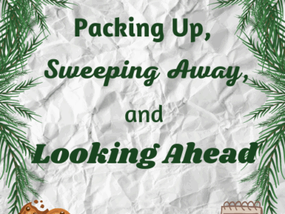 Packing up, Sweeping Away, Looking Ahead