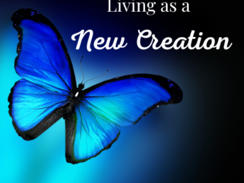 Living as a new creation