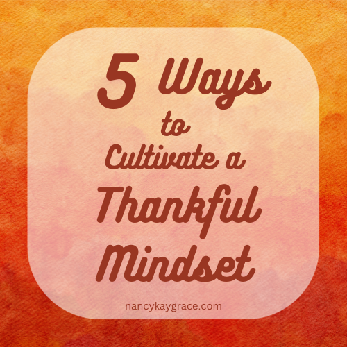 5 Ways to Cultivate a Thankful Mindsel