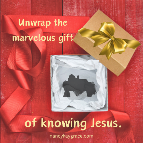 Unwrap the marvelous gift of knowing Jesus.