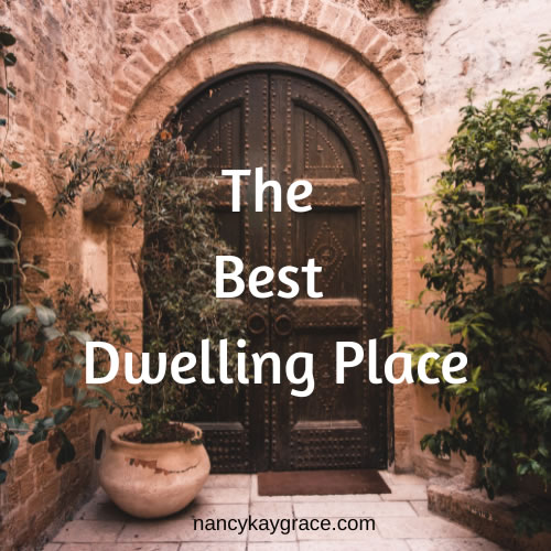 The Best Dwelling Place